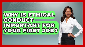 Why Is Ethical Conduct Important For Your First Job? - First Job Success Guide