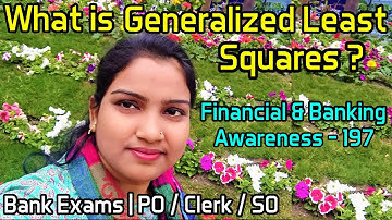 What is Generalized Least Squares ? | Financial & Banking Awareness - 197 | Bank Exams | PO/Clerk/SO