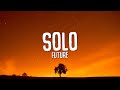 Future - Solo (Lyrics)