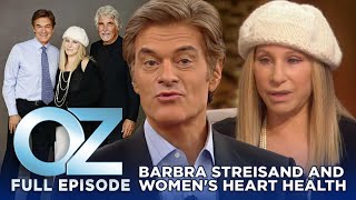 Barbra Streisand's Fight for Women's Heart Health | Dr. Oz | S6 | Ep 65 | Full Episode