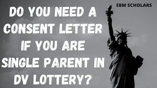 DV2023 Do you need a consent letter if you are single parent to apply and get green card visa