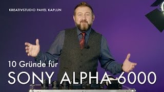 10 Gründe für Sony Alpha 6000