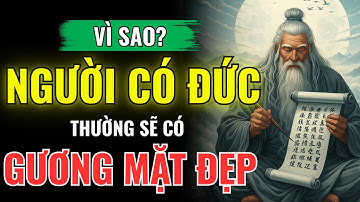 Vì Sao Người Có Phúc Đức Càng Dày Khuôn Mặt Càng Đẹp? Bí Mật Cổ Nhân Không Ai Nói