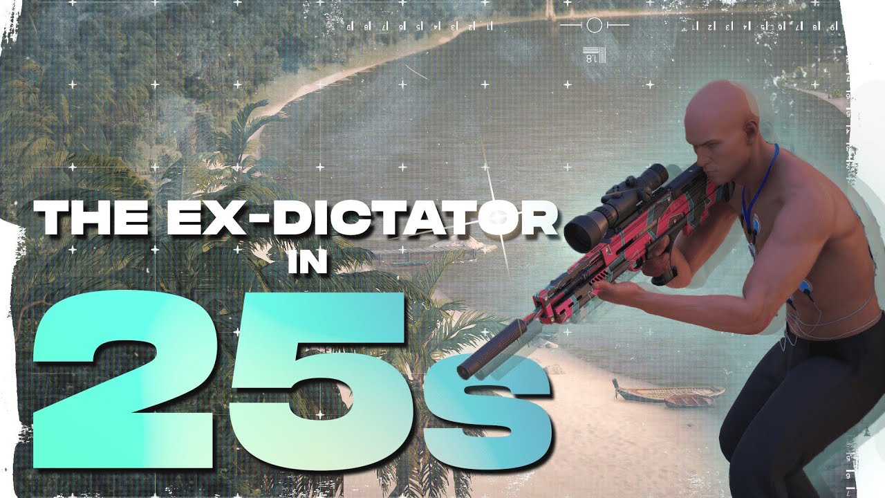 The Ex-Dictator SA/SO in 25s - Hitman WoA