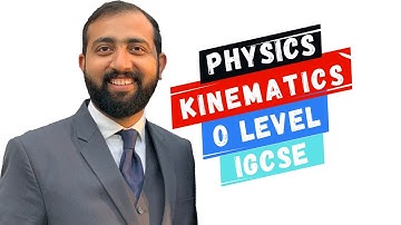 Kinematics | O level and IGCSE | Physics | Ahmed Bokhari