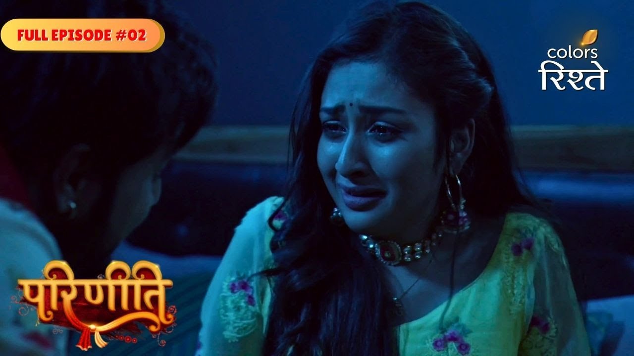 parineeti | Neeti erupts in rage | Full Ep - 2 | Colors Rishtey