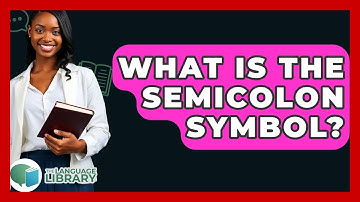 What Is The Semicolon Symbol? - The Language Library