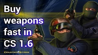 How to buy weapons fast in cs 1.6