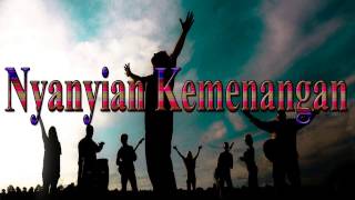 Video thumbnail of "Lagu Rohani Kristen - Nyanyian Kemenangan"