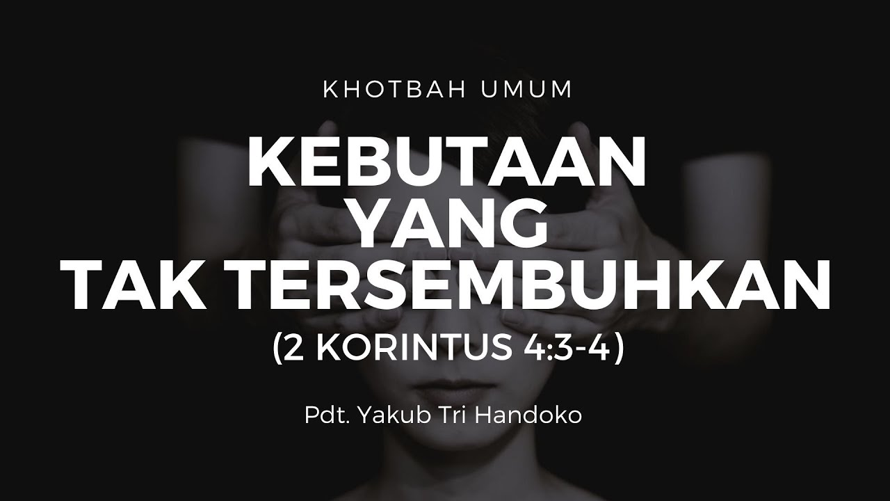Kebutaan Yang Tak Tersembuhkan (2 Korintus 4:3-4) | Pdt. Yakub Tri Handoko