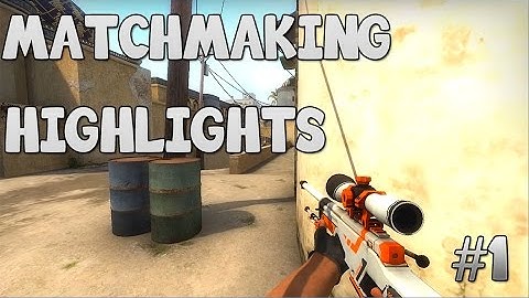 CS:GO Matchmaking Highlights - Episode 1