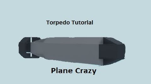 Roblox Plane Crazy Torpedo Tutorial