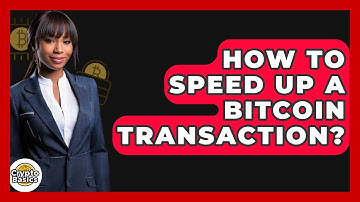 How to Speed Up a Bitcoin Transaction? - CryptoBasics360.com