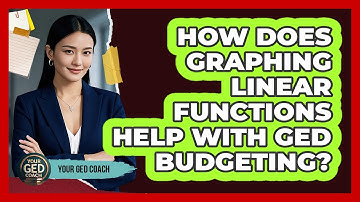 How Does Graphing Linear Functions Help With GED Budgeting? - Your GED Coach