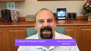 Is Asset Protection Real? - Estate Planning Weekly Episode 33