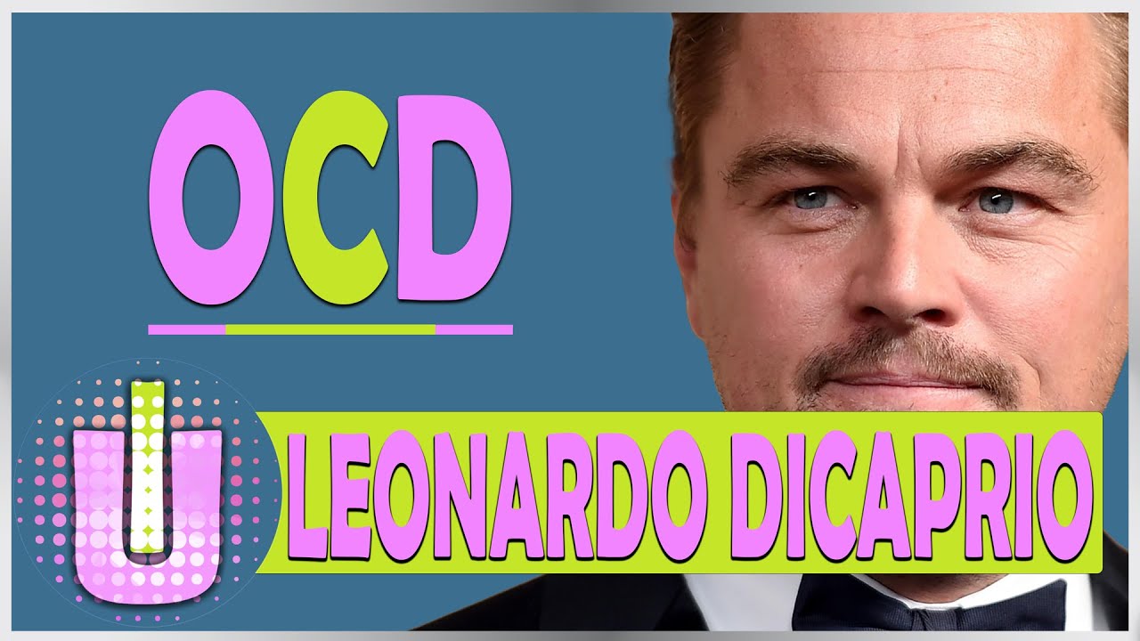 Leonardo DiCaprio's OCD Struggles and Triumph YouTube