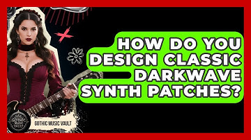 How Do You Design Classic Darkwave Synth Patches? - Goth Music Vault