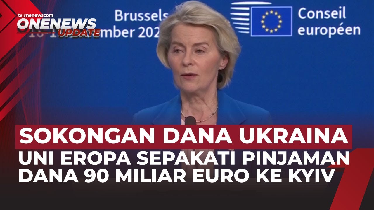 Uni Eropa Gelontorkan Pinjaman 90 Miliar Euro Untuk Ukraina | OneNews Update