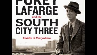 Keep Your Hands Off My Gal - Pokey Lafarge (Middle Of Everywhere)