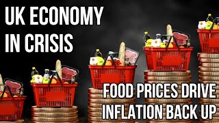 UK Economy in Crisis as Inflation Rises Again \& Food Inflation Hits Highest Level in Over 45 Years