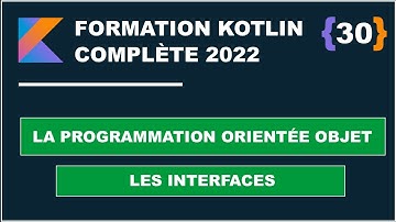 #30 Les Interfaces | Programmation Orientée Objets #Kotlin |  Formation Kotlin complète 2022 #FR