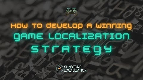 How to Develop a Winning Game Localization Strategy