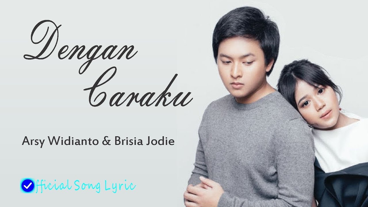 Dengan Caraku Lirik Arsy Widianto Brisia Jodie Official Song Lyric Youtube