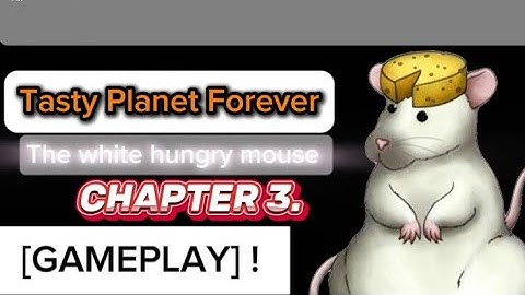 Tasty Planet Forever Cap.3, Șoricelul alb Ciț Ciț [GAMEPLAY]