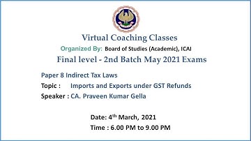 Final Paper 8 ITL - Topic: Imports and Exports under GST Refunds - Evening Session Date: 04-03-2021