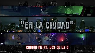 Código FN X Los De La O - En La Ciudad (Video Oficial)