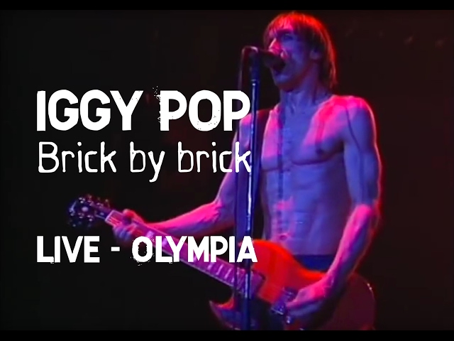 Iggy Pop - Brick by brick (Olympia)