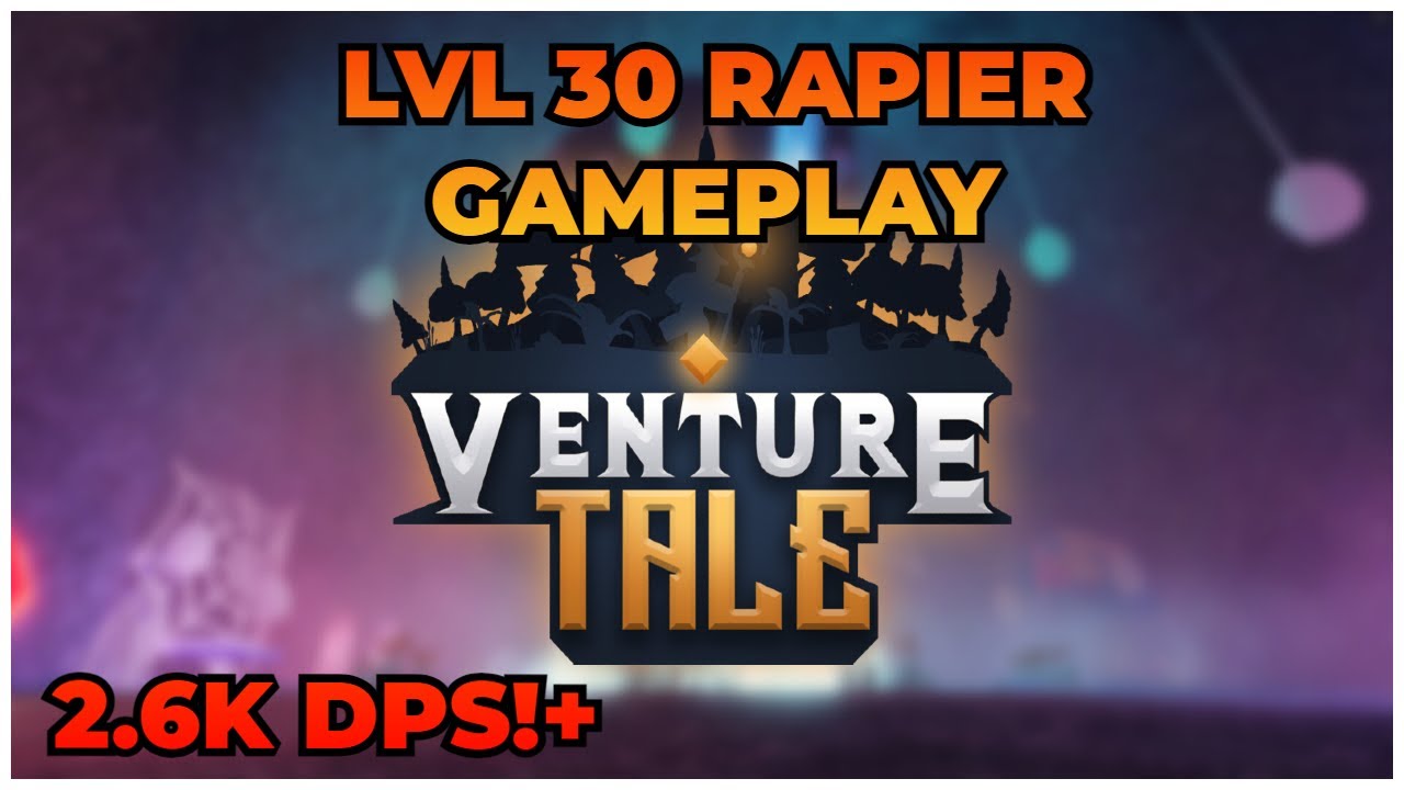 LVL 30 RAPIER CLASS SHOWCASE! (Venture Tale)