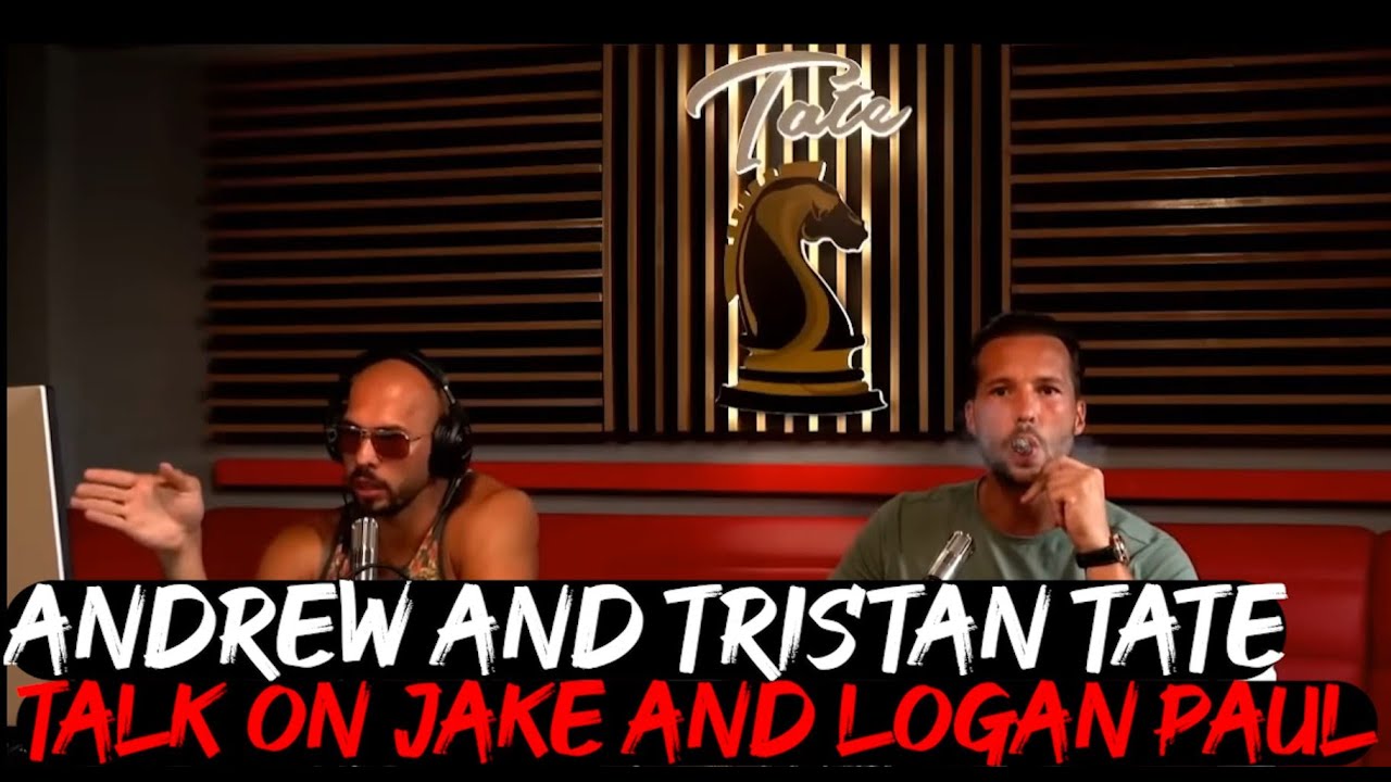 Andrew and Tristan Tate talk on Jake and Logan Paul