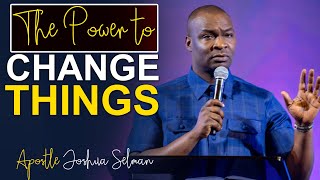 [FULL SERMON] THE POWER TO CHANGE THINGS - Apostle Joshua Selman 2022