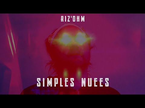 Riz'Ohm - Simples nuées (Réal. Shazam, Prod. Zarth Arn)