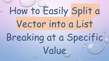 How to Easily Split a Vector into a List Breaking at a Specific Value