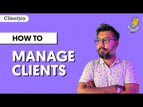 How to Manage Clients | The Agency Advocate | Clientjoy