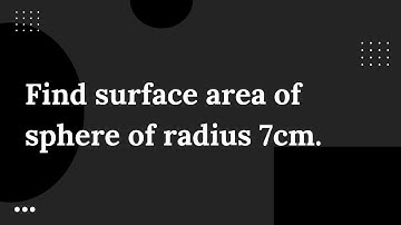 find the surface area of sphere of radius 7cm || Its Study time ||