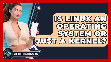 Is Linux an Operating System or Just a Kernel? | All About Operating Systems News