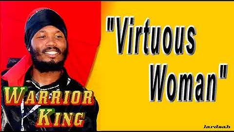 Warrior King   Virtuous Woman