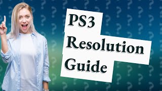 What resolution are PS3 games?