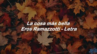 La cosa más bella - Eros Ramazzotti - Letra