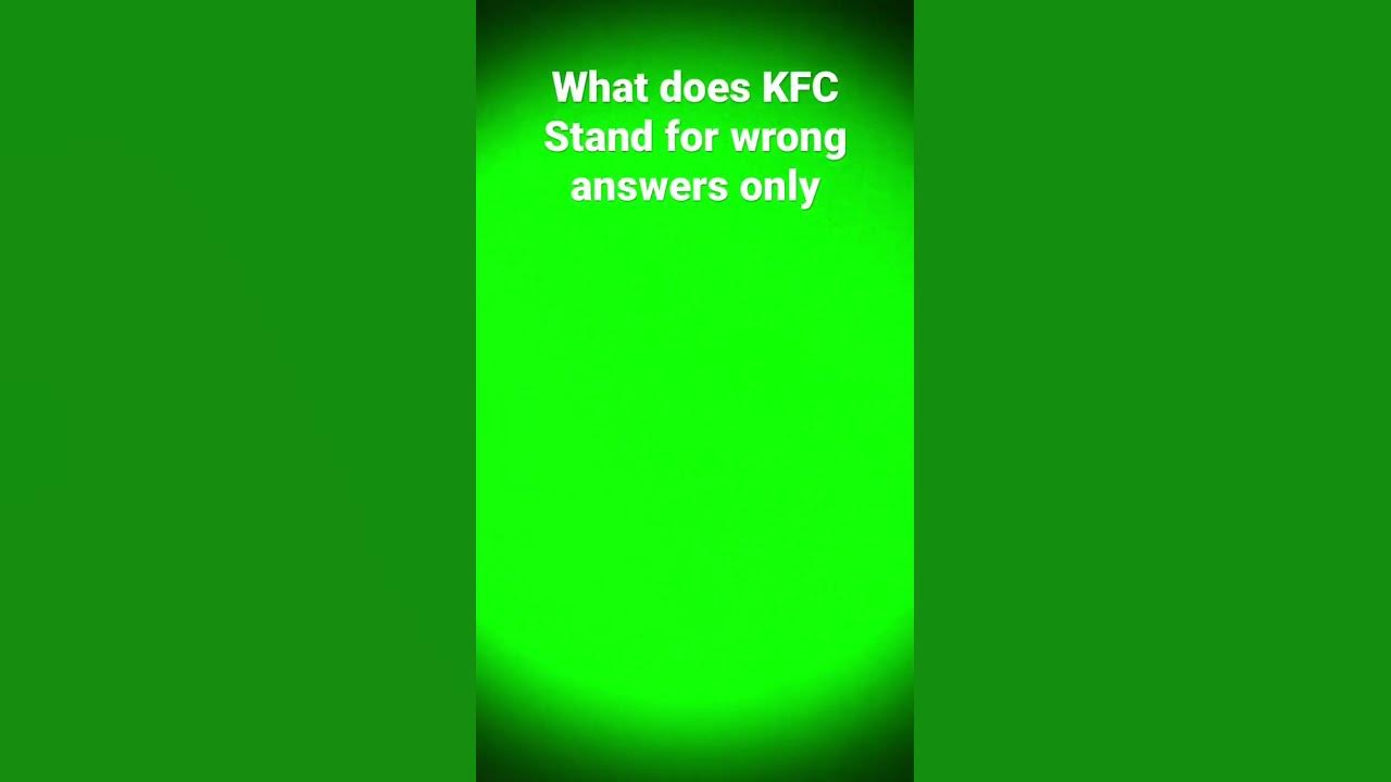 What does KFC stand for ? YouTube