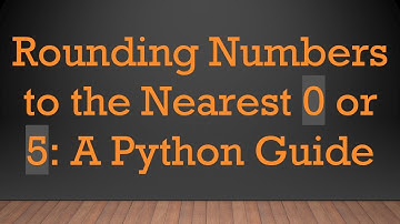 Rounding Numbers to the Nearest 0 or 5: A Python Guide