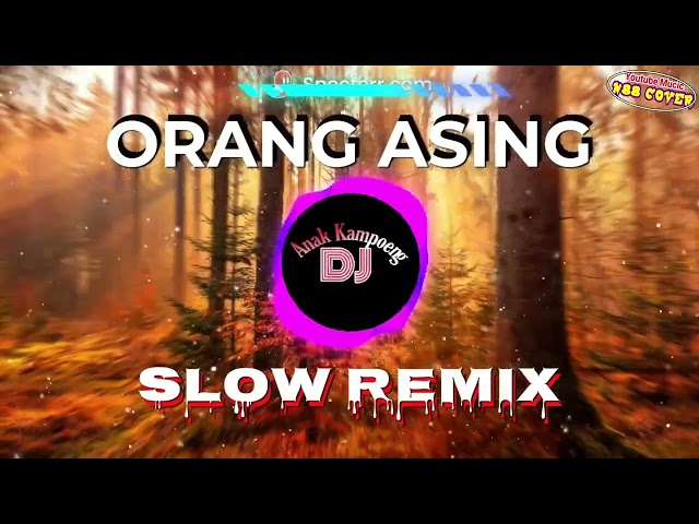 ORANG ASING (Revo Ramon) || Slow Remix || Rhoma Irama • Revo Remon || Dj Anak Kampoeng || N88 Cover class=