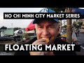 Ho Chi Minh City, Vietnam-Traditional Markets Season 1 Episode 3-Kenh Te Floating Market