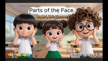 Parts of the face , Grade 1, Unit 4, Lesson 1 , Kid-Pop Song