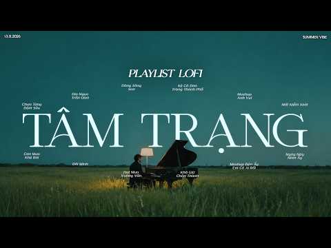 𝐏𝐥𝐚𝐲𝐥𝐢𝐬𝐭 Lofi Tình Suy Cho Đêm Thêm Chill 🎼 Những Bài Tình Ca Tâm Trạng Hay Nhất