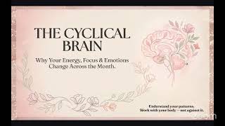 The Cyclical Brain: How Your Energy, Mood & Focus Change Across the Month