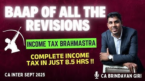 🔥CA/CMA Inter Income Tax Marathon Revision (Brahmastra) Sep 2025 | CA Brindavan Giri (BG) Sir🔥